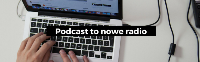 Podcast to nowe radio