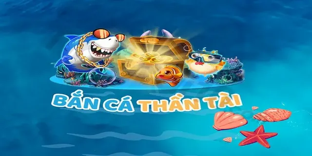 Bắn cá thần tài - Game đổi thưởng top 1 Việt Nam