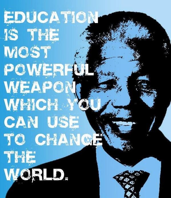 Education is the most powerful weapon which you can use to change the world.- Nelson Mandela
