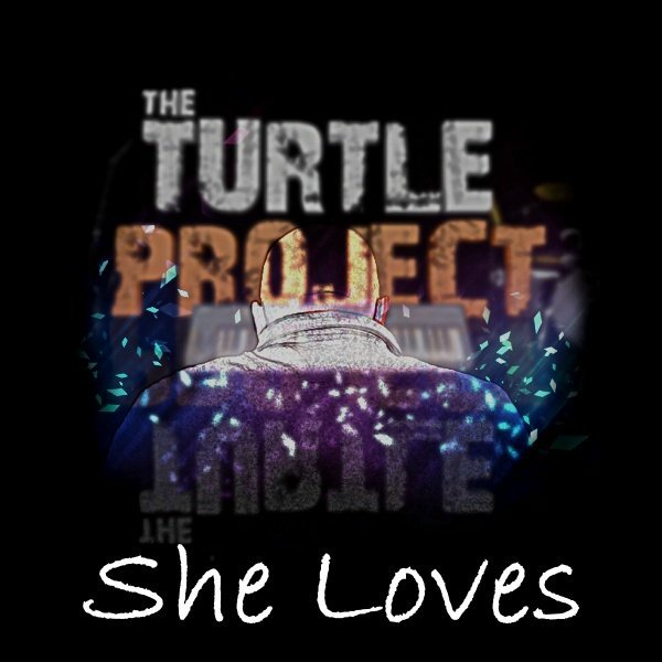 She Loves by The Turtle Project