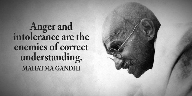 Anger and intolerance are the enemies of correct understanding. - Mahatma Gandhi