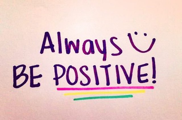 Always be positive