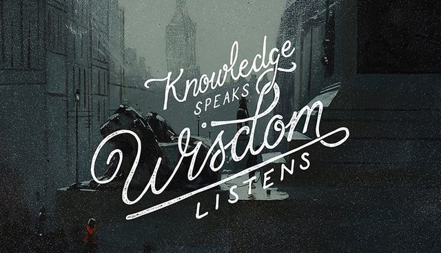 Knowledge Speaks - Wisdom Listens
