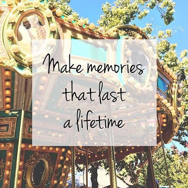 Make memories