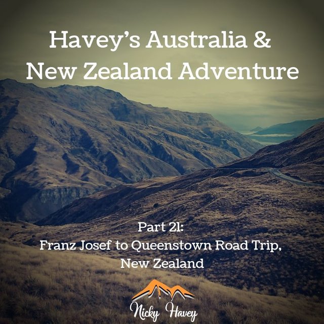 Havey’s Australia & New Zealand Adventure Part 21 – Franz Josef to Queenstown Road Trip