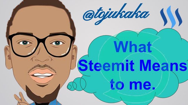 what Steemit means to me.jpeg