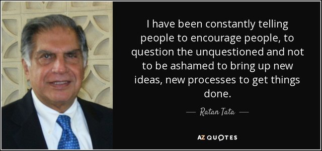 quote-i-have-been-constantly-telling-people-to-encourage-people-to-question-the-unquestioned-ratan-tata-79-20-92.jpg