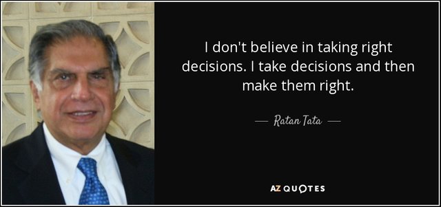 quote-i-don-t-believe-in-taking-right-decisions-i-take-decisions-and-then-make-them-right-ratan-tata-56-64-80.jpg