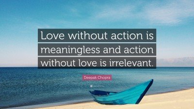 1777370-Deepak-Chopra-Quote-Love-without-action-is-meaningless-and-action.jpg