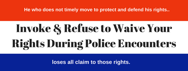 Invoke & Refuse to Wave Your Rights During Police Ecounters.png