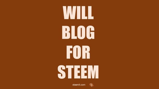 Will Blog for Steem.jpeg