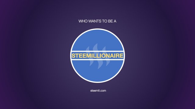 Who wants to be a Steemillionaire.jpeg
