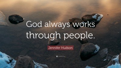 4772222-Jennifer-Hudson-Quote-God-always-works-through-people.jpg