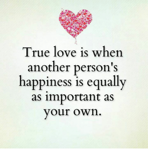 true-love-is-when-another-persons-happiness-is-equally-as-27608870.png