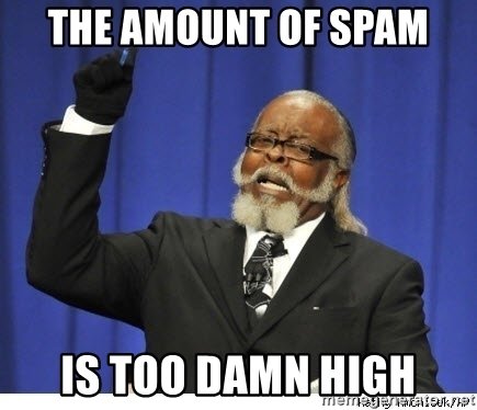 the-amount-of-spam-is-too-damn-high.jpg