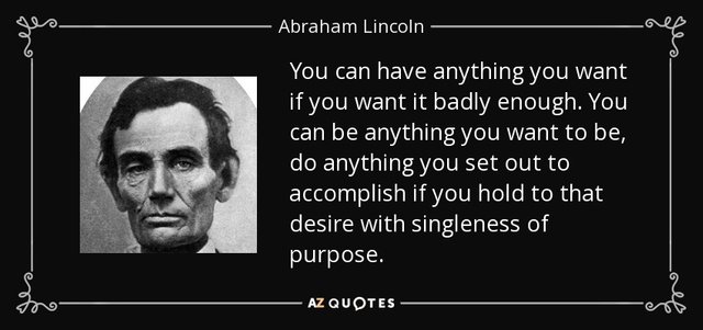 quote-you-can-have-anything-you-want-if-you-want-it-badly-enough-you-can-be-anything-you-want-abraham-lincoln-47-42-33.jpg