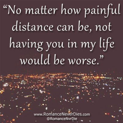 romance-never-dies-source-no-matter-how-painful-quotes-for-long-distance-love-not-having-you-would-be-worse.jpg