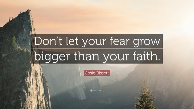 1596705-Josie-Bissett-Quote-Don-t-let-your-fear-grow-bigger-than-your.jpg