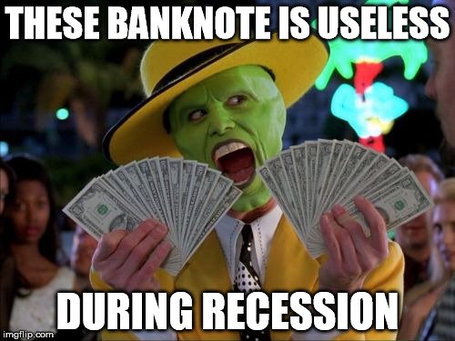 banknote is useless during recession.jpg