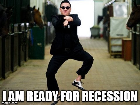 I am ready for recession.jpg