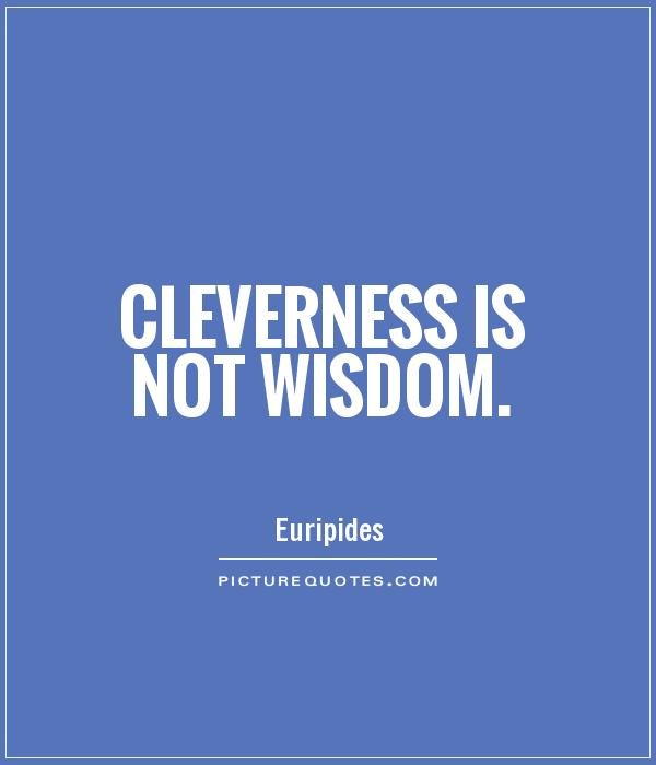cleverness-is-not-wisdom-quote-1.jpg