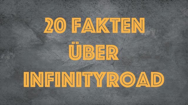 20 fakten über infinityroad.jpg