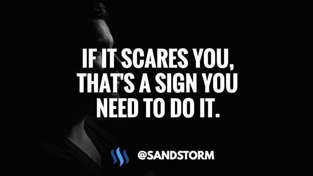 Quote Of The Day 502 If It Scares You That S A Sign You Need To Do It Steemit