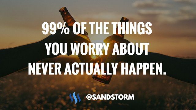 Quote Of The Day 167 99 Of The Things You Worry About Never Actually Happen Steemit
