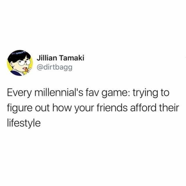 jillian-tamaki-atdirtbagg-every-millennials-fav-game-trying-to-f.jpg