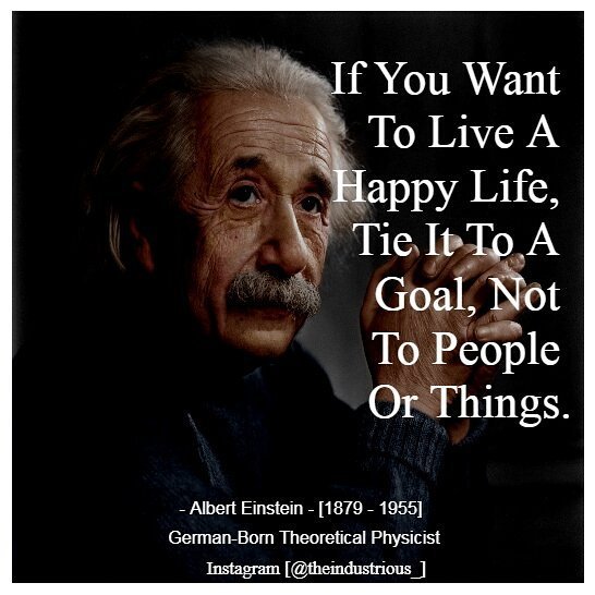 If You Want To Live A Happy Life Tie It To A Goal Not To People Or Things Steemit