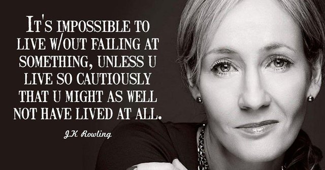 It's impossible to live without failing at something  