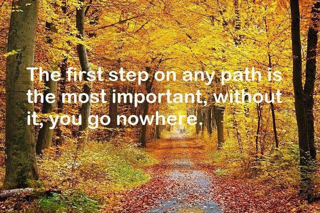 The first step on any path is the most important      