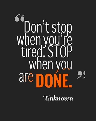 Don't stop when you're tired