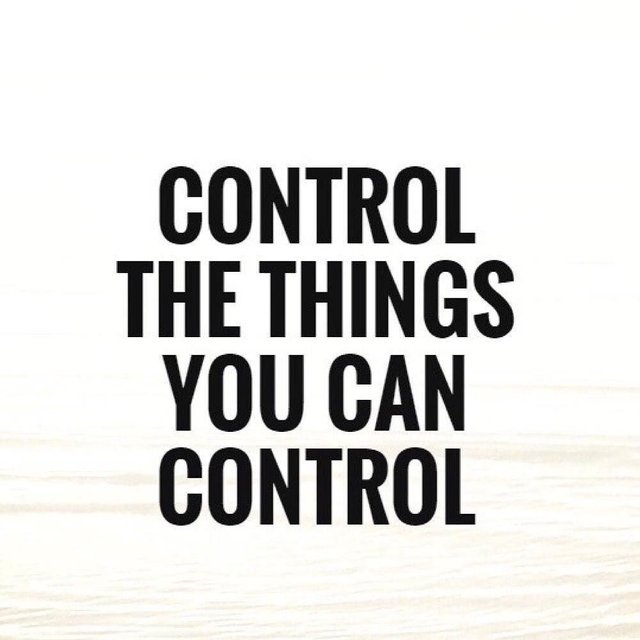 Control the things you can control      
