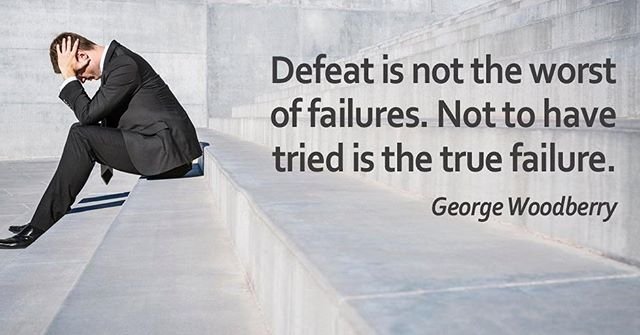 Defeat is not the worst of failures
