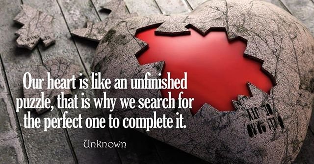Our heart is like an unfinished puzzle