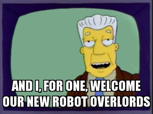 Simpsons Cartoon News quote “And I, for one, welcome our new robot overlords