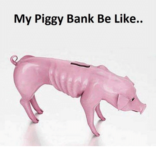 my-piggy-bank-be-like-14340501.png