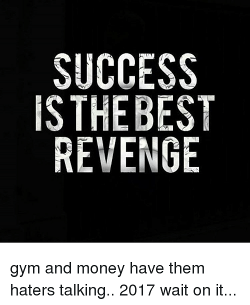 success-the-best-revenge-gym-and-money-have-them-haters-10058560.png