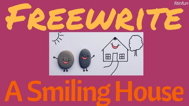 freewrite a smiling house fitinfun.jpg
