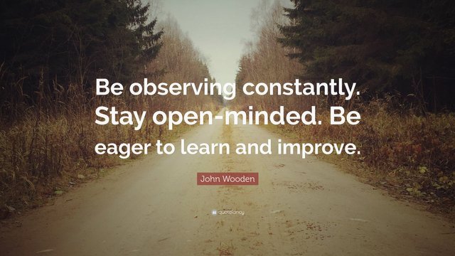 406666-John-Wooden-Quote-Be-observing-constantly-Stay-open-minded-Be.jpeg