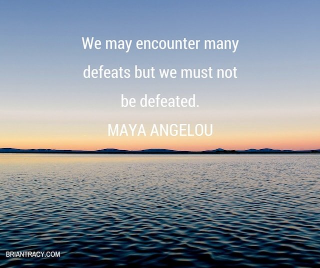 maya-angelou-we-may-encounter-defeats-but-we-must-not-be-defeated.jpg