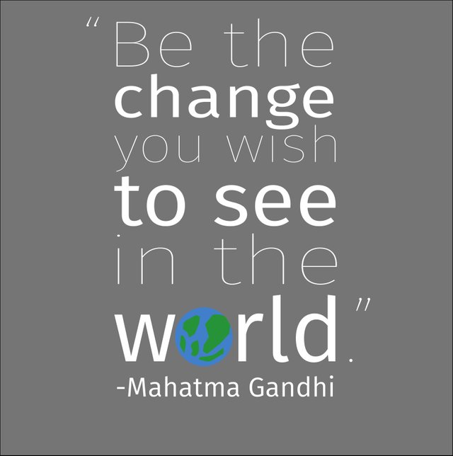 Be-the-change-you-wish-to-see-in-in-the-world.jpg