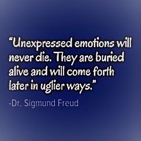 unexpressed-emotions-will-never-die-they-are-buried-alive-and-will-come-forth-later-in-uglier-ways-1514321.jpg