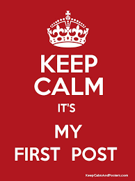 keep_calm_its_my_first_post.png