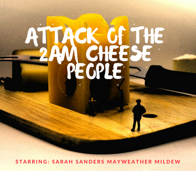 Attack of the 2am Cheese People Steemit.png