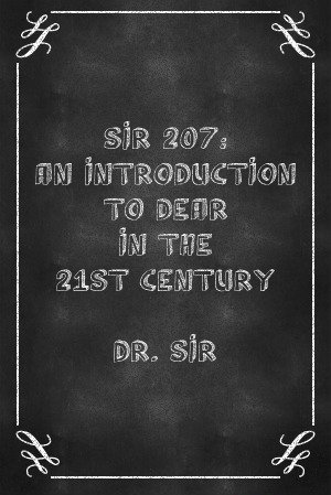 chalkboard-generator-poster-sir-207-an-introduction-to-dear-in-the-21st-century-dr-sir.jpg