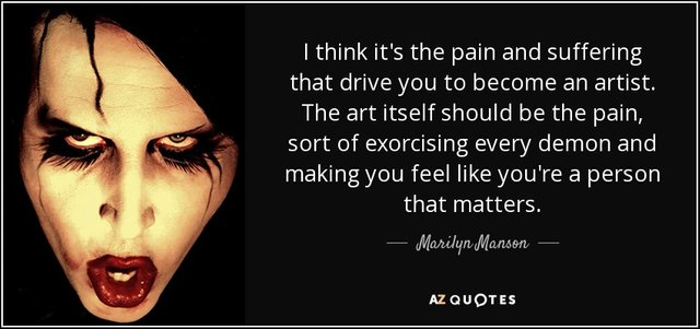 quote-i-think-it-s-the-pain-and-suffering-that-drive-you-to-become-an-artist-the-art-itself-marilyn-manson-102-56-68.jpg