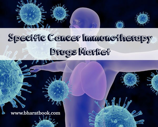 Specific Cancer Immunotherapy Drugs Market .jpg