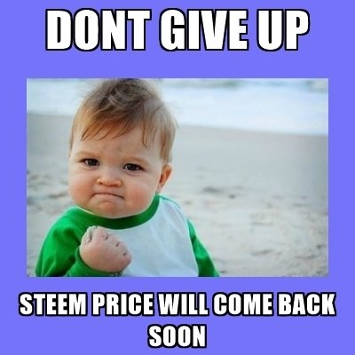 dont-give-up-steem-price-will-come-back-soon.jpg